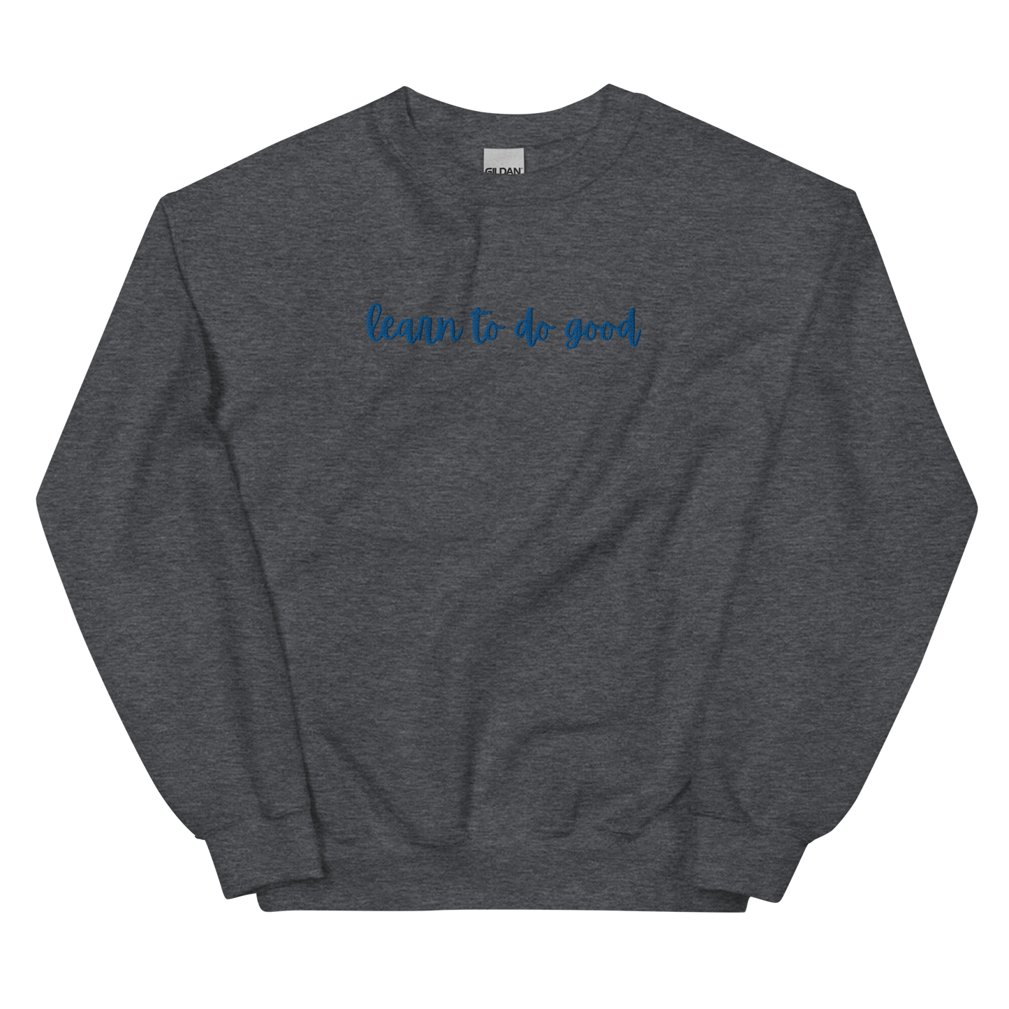 Learn To Do Good Royal Embroidery Unisex Crewneck Sweatshirt