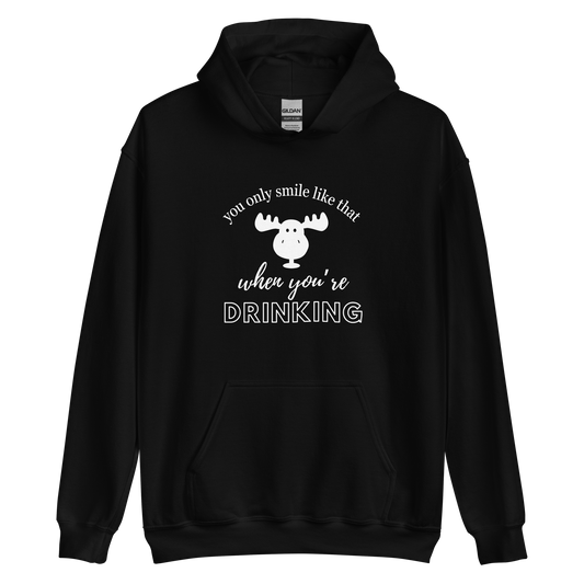 You Only Smile Like That When You're Drinking Unisex Hoodie