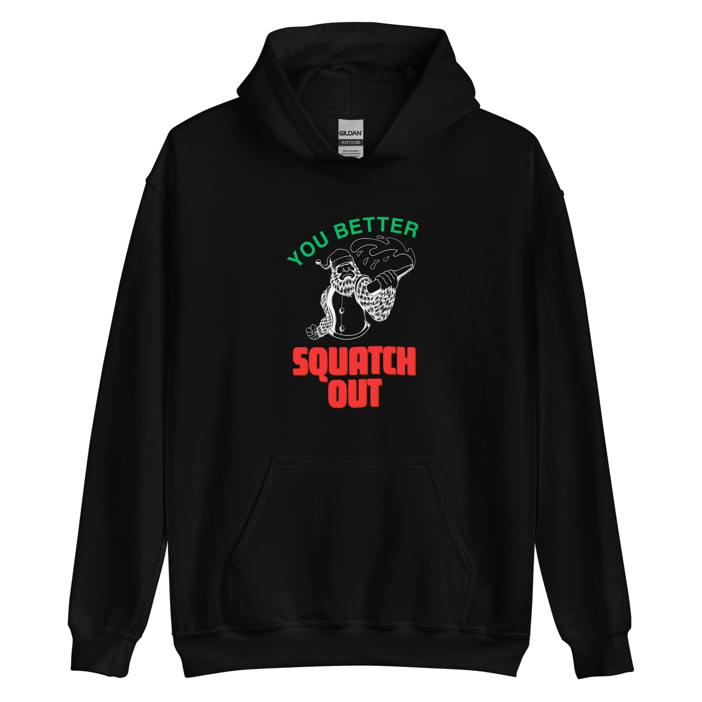 You Better Squatch Out Unisex Hoodie