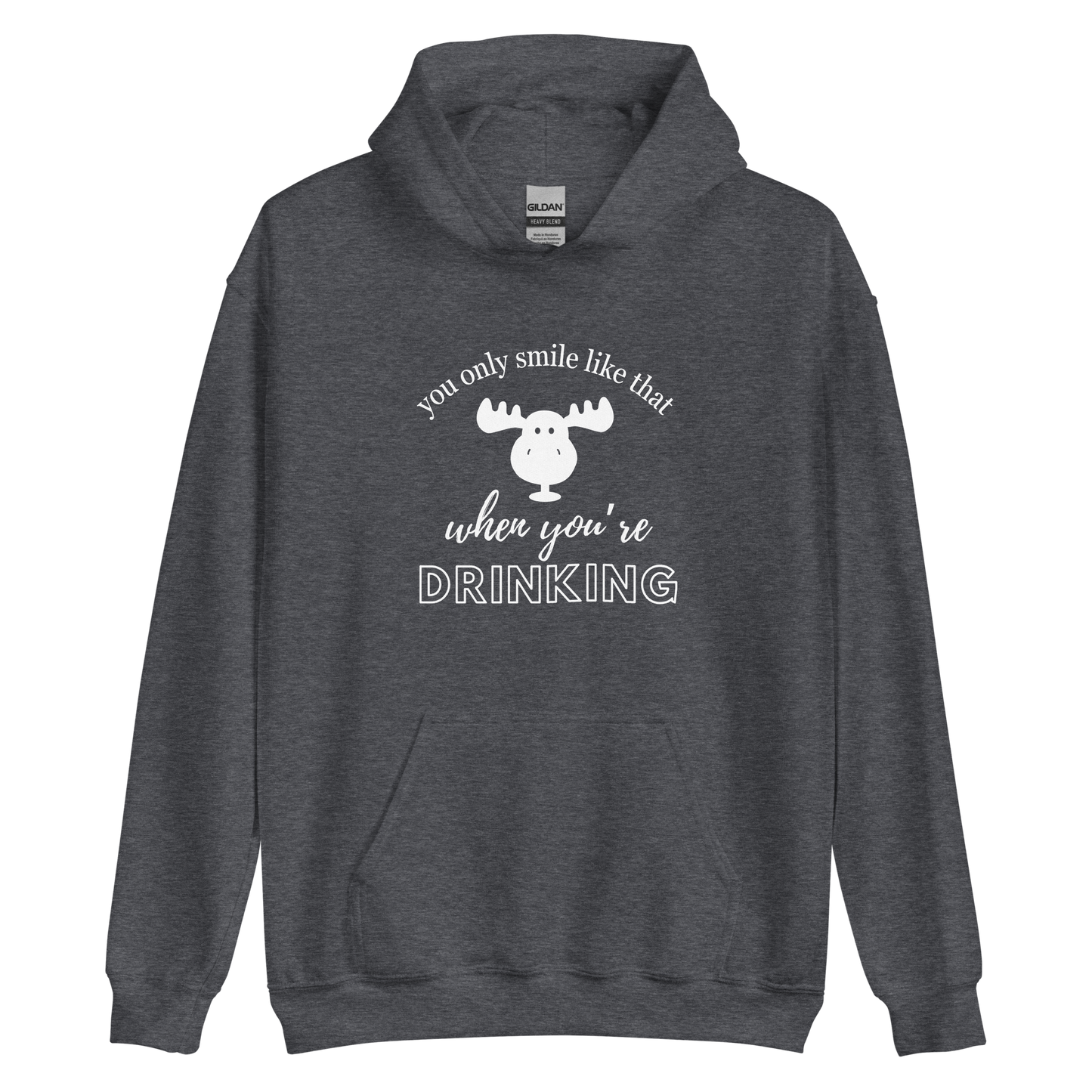 You Only Smile Like That When You're Drinking Unisex Hoodie