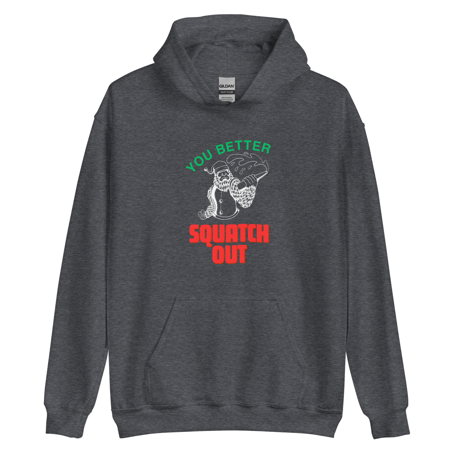 You Better Squatch Out Unisex Hoodie