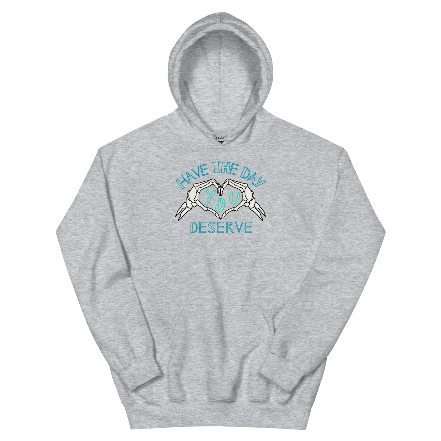 Have The Day You Deserve Unisex Hoodie