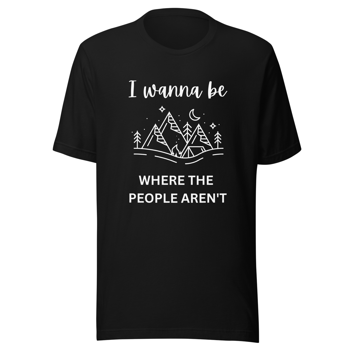I Wanna Be Where The People Aren't Unisex T-Shirt