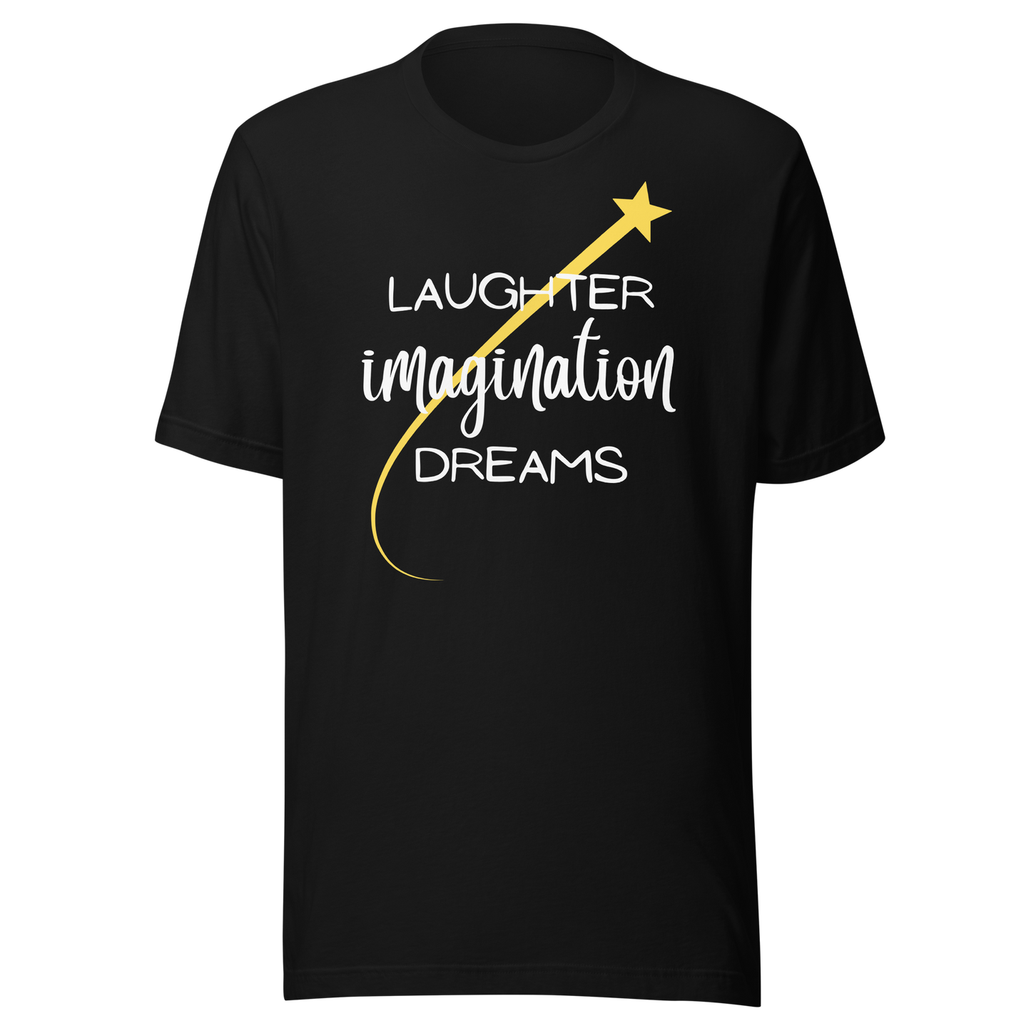 Laughter, Imagination, Dreams Unisex T-Shirt
