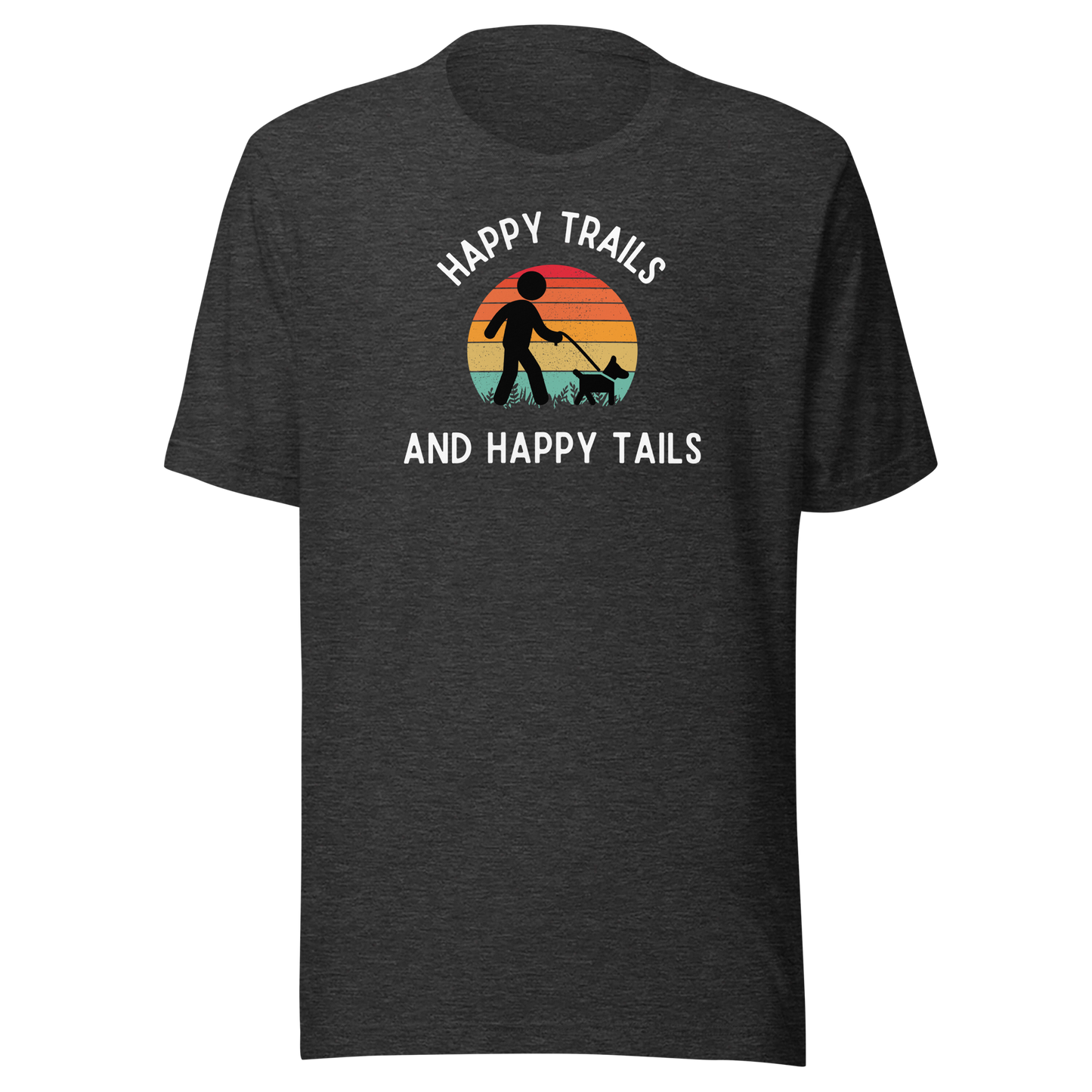 Happy Trails And Happy Tails Unisex T-Shirt