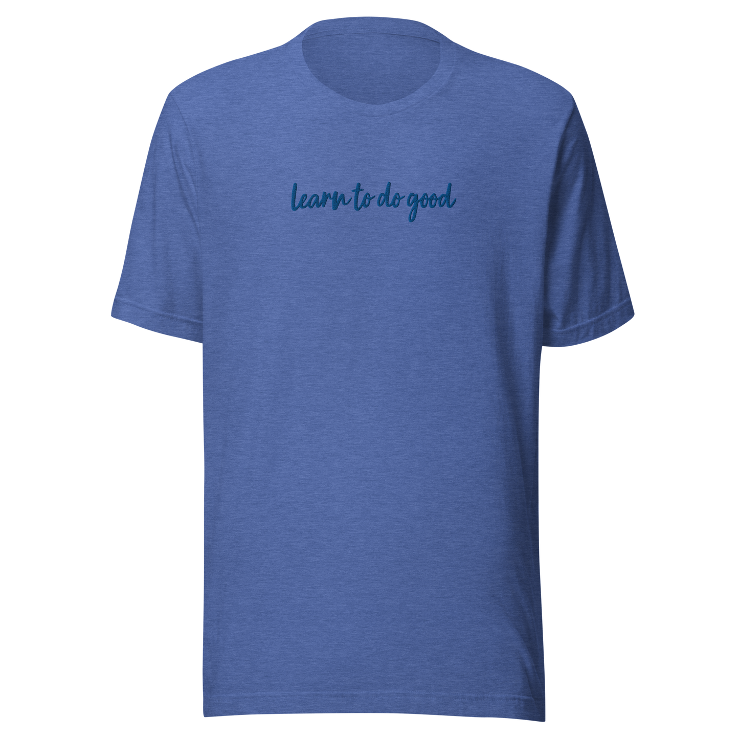 Learn To Do Good Royal Embroidery Unisex T-Shirt